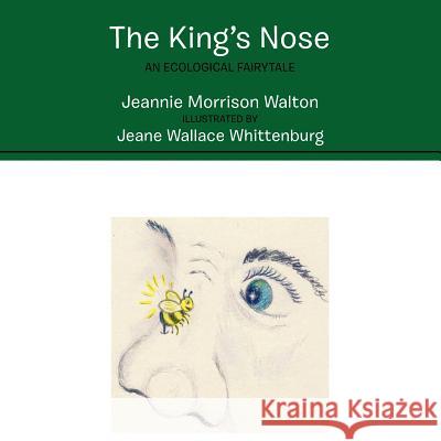 The King's Nose Jeannie Morrison Walton 9781467870672 Authorhouse