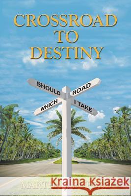 Crossroad to Destiny Martha J. Buford 9781467871358