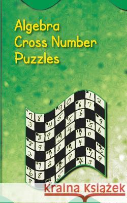 Algebra Cross Number Puzzles Anna B. Napolitano 9781467872782 Authorhouse