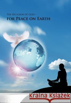 The Religion of God-For Peace on Earth Sarkar, Sam 9781467873826