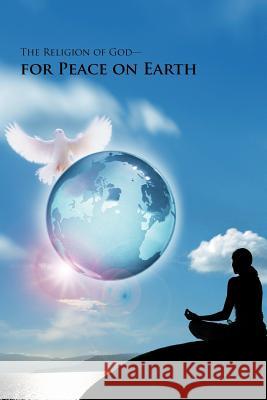 The Religion of God-For Peace on Earth Sarkar, Sam 9781467873840