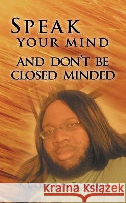 Speak Your Mind and Don't Be Closed Minded Jones, Marcus 9781467874366