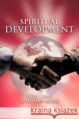 Spiritual Development: God Came as Human Being Kabasele, Evangelist Leon 9781467879293 Authorhouse