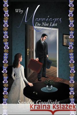 Why Marriages Do Not Last Sandra Goodlight 9781467879439 Authorhouse