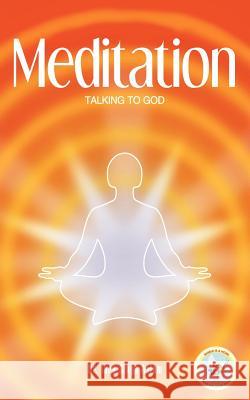 Meditation: Talking to God Aalam, Tara Singh 9781467881982 Authorhouse