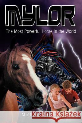 Mylor: The Most Powerful Horse in the World Maguire, Michael 9781467882231 Authorhouse