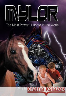 Mylor: The Most Powerful Horse in the World Maguire, Michael 9781467882248 Authorhouse