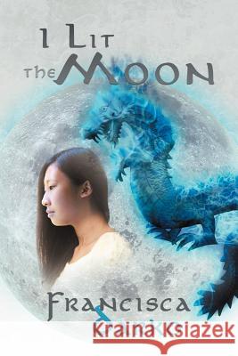 I Lit the Moon Francisca Darko 9781467883016 Authorhouse