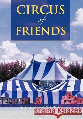 Circus of Friends Alan Keith 9781467883429 Authorhouse