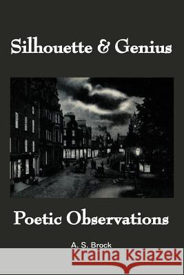 Silhouette & Genius: Poetic Observations Brock, A. S. 9781467883993 Authorhouse
