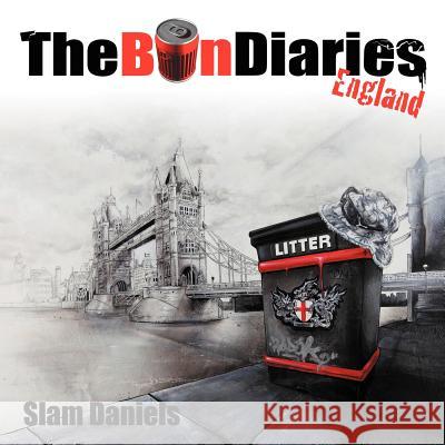 The Bin Diaries, England Slam Daniels 9781467884440 Authorhouse