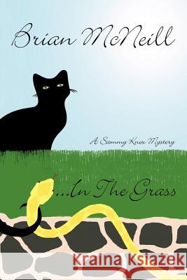 ...in the Grass: A Sammy Knox Mystery McNeill, Brian 9781467884570