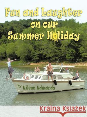 Fun and Laughter on Our Summer Holiday Eileen Edwards 9781467886086 Authorhouse