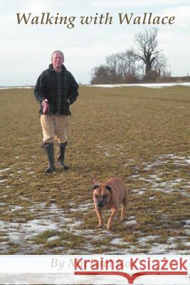 Walking with Wallace Michael Koe 9781467889131 Authorhouse