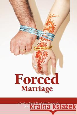 Forced Marriage: A Study on British Bangladeshi Community Maruf, Abu Sadik 9781467889254