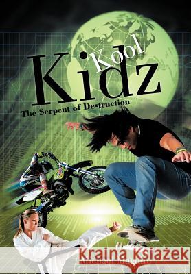 Kool Kidz: The Serpent of Destruction Maguire, Michael 9781467889414 Authorhouse