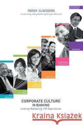 Corporate Culture in Banking Roger Claessens 9781467889490 Authorhouse