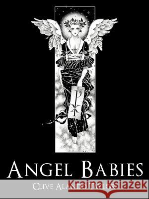 Angel Babies Clive Alando Taylor 9781467890014 Authorhouse