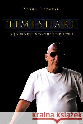 Timeshare: A Journey Into the Unknown Donovan, Shaun 9781467890274 Authorhouse