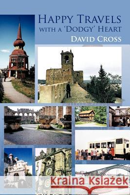 Happy Travels with a 'Dodgy' Heart David Cross 9781467890397