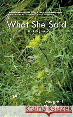What She Said: A Book of Poems Wesseling, Margaret 9781467890458