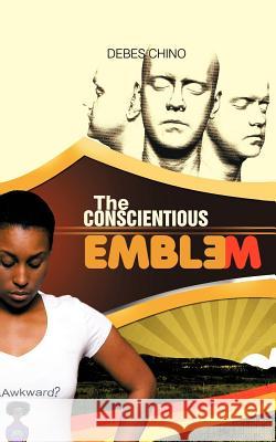 The Conscientious Emblem Chino, Debes 9781467897099 Authorhouse