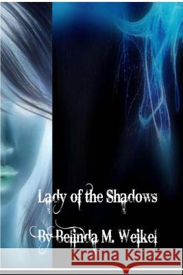 Lady of the Shadows: Book One Belinda M. Weikel 9781467900362 Createspace