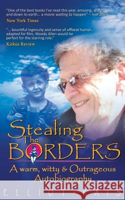 Stealing The Borders: A Warm, Witty & Outrageous Autobiography Rais, Elliot 9781467901574 Createspace