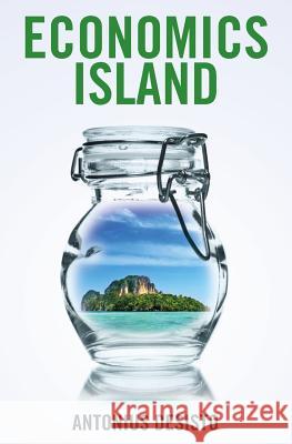 Economics Island Antonius Desisto 9781467901611 Createspace