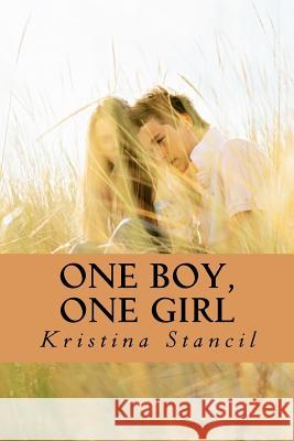 One Boy, One Girl Kristina Stancil 9781467901772 Createspace