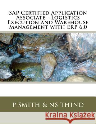 SAP Certified Application Associate - Logistics Execution and Warehouse Management with ERP 6.0 Thind, Ns 9781467903295 Createspace