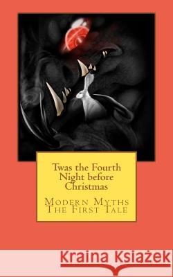 Twas the Fourth Night before Christmas: Modern Myths-The First Tale Jones, Jason T. 9781467903776