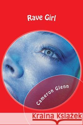 Rave Girl Cameron Glenn 9781467904216 Createspace