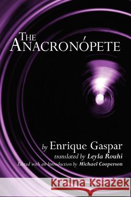 The Anacronopete Enrique Gaspar Leyla Rouhi Michael Cooperson 9781467905220 Createspace Independent Publishing Platform