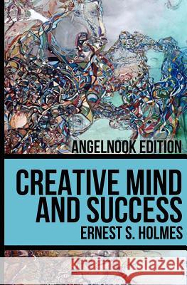 Creative Mind and Success Ernest S. Holmes 9781467905671 Createspace