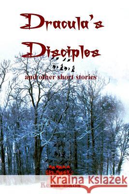 Dracula's Disciples Kevin Eads 9781467906111 Createspace