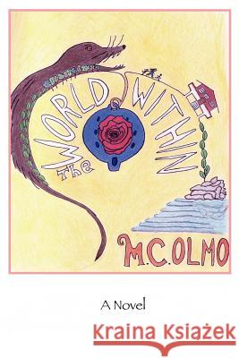 The World Within M. C. Olmo 9781467907279 Createspace