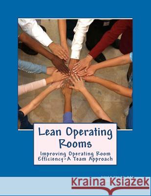 Lean Operating Rooms Richard B. Silve 9781467907415 Createspace