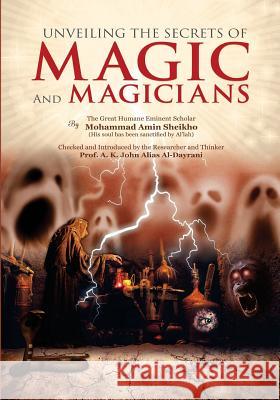 Unveiling the Secrets of Magic and Magicians Mohammad Amin Sheikho A. K. John Alia 9781467912037 Createspace