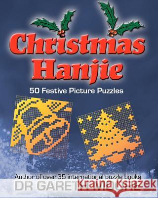 Christmas Hanjie: 50 Festive Picture Puzzles Dr Gareth Moore 9781467913256 Createspace