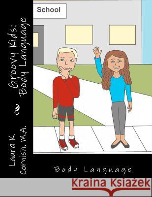 Groovy Kids: Body Language Laura Kathleen Cornish 9781467914192 Createspace