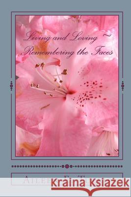 Living and Loving: Remembering The Faces Tullis, Aileen E. 9781467914864