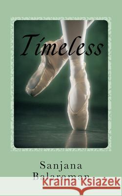Timeless MS Sanjana Balaraman 9781467915052 Createspace