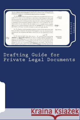 Drafting Guide for Private Legal Documents MR Richard William Castle 9781467915335 Createspace