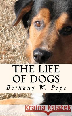 The Life of Dogs Dr Bethany W. Pope 9781467916639