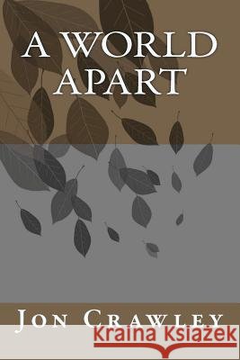 A World Apart Jon Crawley 9781467919210