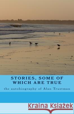 stories, some of which are true Trustman, Alan 9781467919586 Createspace Independent Publishing Platform