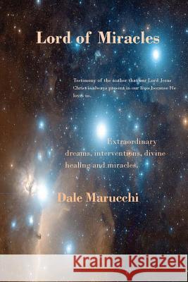 Lord Of Miracles Marucchi, Dale 9781467920056 Createspace