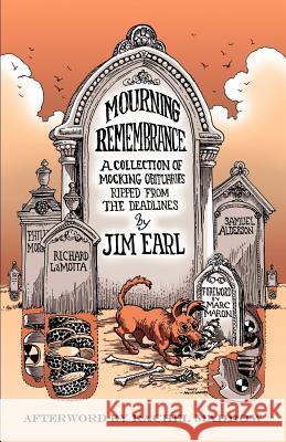 Mourning Remembrance: A Collection of Mocking Obituaries Ripped From the Deadlines Millionaire, Tony 9781467920384 Createspace