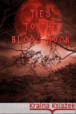 Ties To The Blood Moon McKinney, Claudia 9781467920650